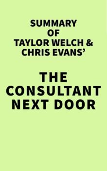 Summary of Taylor Welch & Chris Evans' The Consultant Next Door