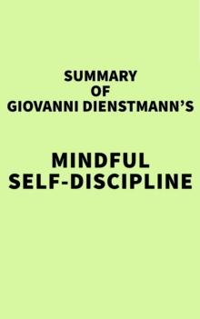 Summary of Giovanni Dienstmann's Mindful Self-Discipline