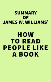 Summary of James W. Williams' How to Read People Like a Book