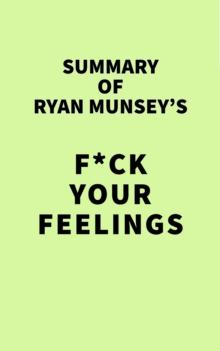 Summary of Ryan Munsey's F*ck Your Feelings