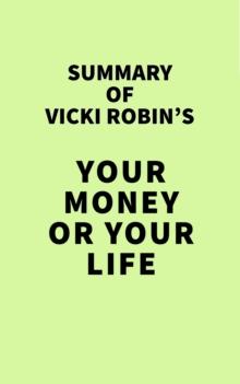 Summary of Vicki Robin's Your Money or Your Life