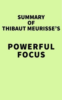 Summary of Thibaut Meurisse's Powerful Focus