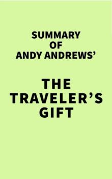 Summary of Andy Andrews' The Traveler's Gift