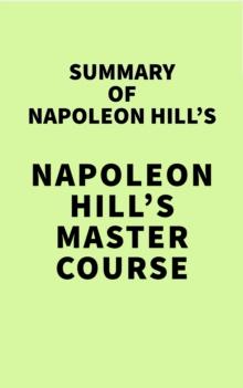 Summary of Napoleon Hill's Napoleon Hill's Master Course