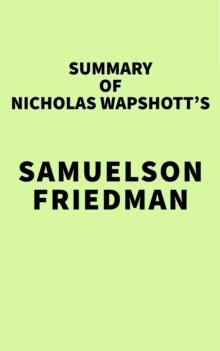 Summary of Nicholas Wapshott's Samuelson Friedman