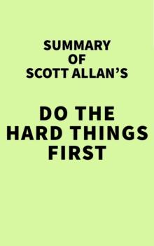 Summary of Scott Allan's Do the Hard Things First