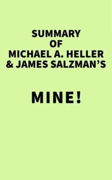 Summary of Michael A. Heller & James Salzman's Mine!