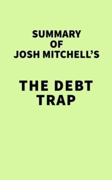 Summary of Josh Mitchell's The Debt Trap