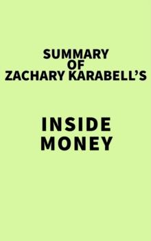 Summary of Zachary Karabell's Inside Money