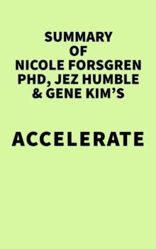 Summary of Nicole Forsgren PhD, Jez Humble & Gene Kim's Accelerate