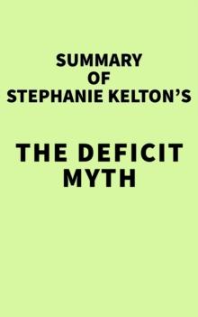 Summary of Stephanie Kelton's The Deficit Myth