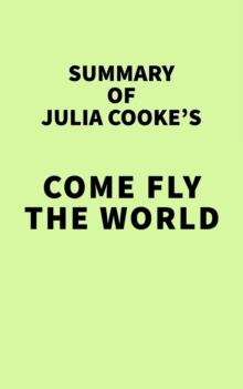 Summary of Julia Cooke's Come Fly the World