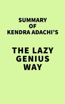 Summary of Kendra Adachi's The Lazy Genius Way