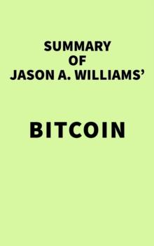 Summary of Jason A. Williams' Bitcoin