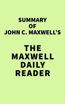 Summary of John C. Maxwell's The Maxwell Daily Reader