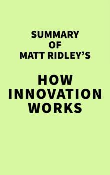 Summary of Matt Ridley's How Innovation Works