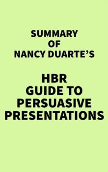 Summary of Nancy Duarte's HBR Guide to Persuasive Presentations