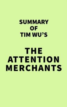 Summary of Tim Wu's The Attention Merchants