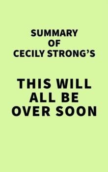 Summary of Cecily Strong's This Will All Be Over Soon