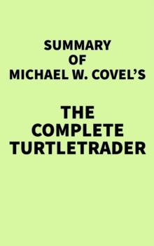 Summary of Michael W. Covel's The Complete TurtleTrader