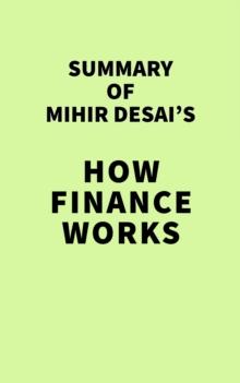 Summary of Mihir Desai's How Finance Works