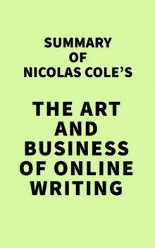 Summary of Nicolas Cole's The Art and Business of Online Writing