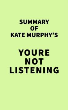 Summary of Kate Murphy's Youre Not Listening