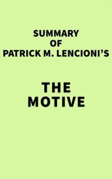 Summary of Patrick M. Lencioni's The Motive