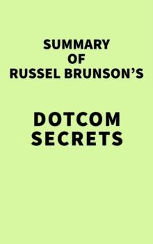 Summary of Russel Brunson's Dotcom Secrets