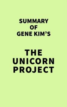 Summary Gene Kim's The Unicorn Project