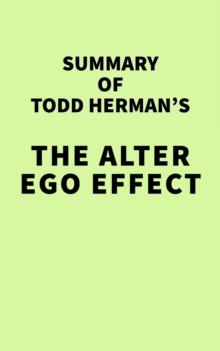 Summary of Todd Herman's The Alter Ego Effect