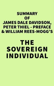 Summary of James Dale Davidson, Peter Thiel - preface & William Rees-Mogg's The Sovereign Individual