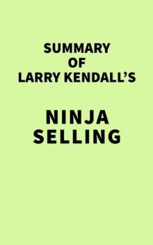 Summary of Larry Kendall's Ninja Selling