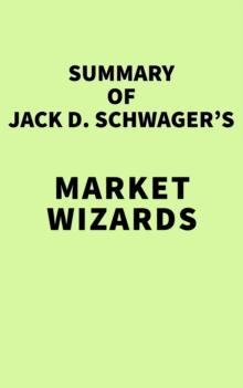 Summary of Jack D. Schwager's Market Wizards