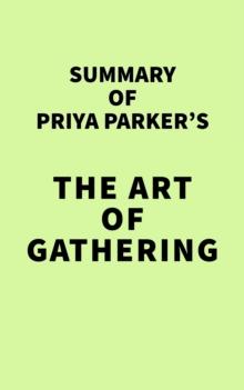 Summary of Priya Parker's The Art of Gathering