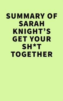 Summary of Sarah Knight's Get Your Sh*t Together