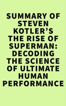 Summary of Steven Kotler's The Rise of Superman:Decoding the Science of Ultimate Human Performance