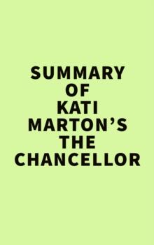 Summary of Kati Marton's The Chancellor