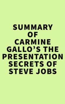 Summary of Carmine Gallo's The Presentation Secrets of Steve Jobs