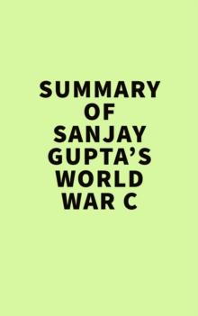 Summary of  Sanjay Gupta's World War C