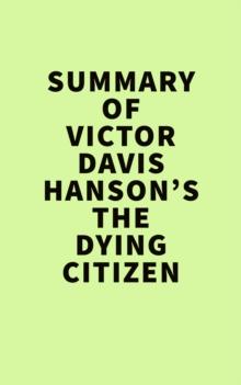 Summary of Victor Davis Hanson's The Dying Citizen