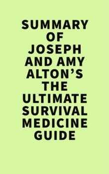 Summary of  Joseph and Amy Alton's The Ultimate Survival Medicine Guide