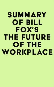 Summary of Bill Fox's The Future of the Workplace