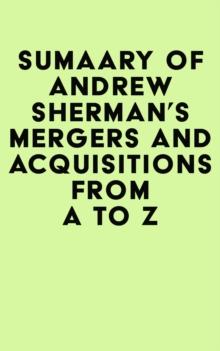 Summary of Andrew Sherman's Mergers and Acquisitions from A to Z