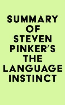 Summary of Steven Pinker's The Language Instinct