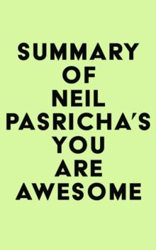 Summary of Neil Pasricha's You are Awesome