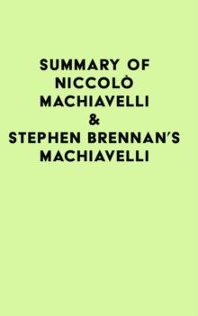 Summary of Niccolo Machiavelli &Stephen Brennan's Machiavelli on Business