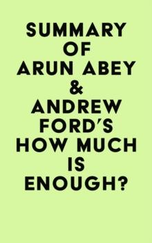 Summary of Arun Abey & Andrew Ford's How Much Is Enough?