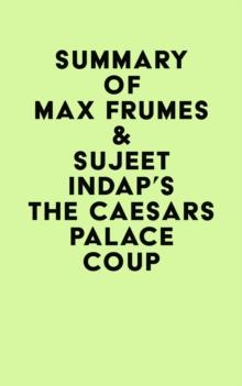 Summary of Max Frumes & Sujeet Indap's The Caesars Palace Coup