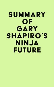 Summary of Gary Shapiro's Ninja Future